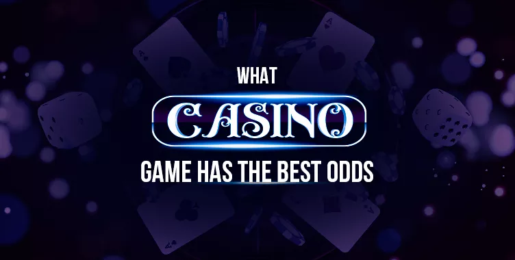 What Casino Game Has the Best Odds?