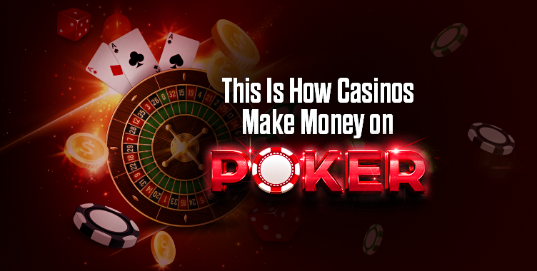 ￼This Is How Casinos Make Money on Poker